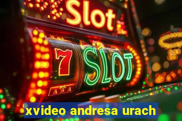 xvideo andresa urach